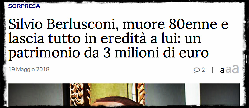 Cinque notizie che non lo erano Come i 3 milioni d’eredità per Silvio