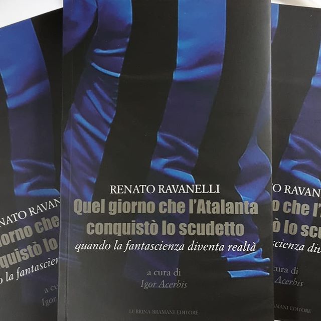 Il libro (postumo) di Ravanelli sull’Atalanta campione d’Italia