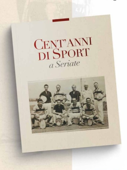 “Cent’anni di sport a Seriate”, il libro sarà presentato allo Sport Lab. E c’è anche la mostra