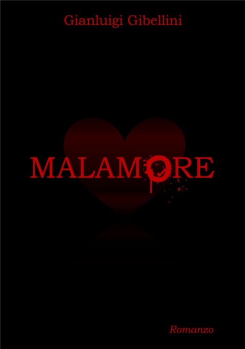 “Malamore”, il nuovo romanzo di Gibellini «sulla passione che diventa distruzione»