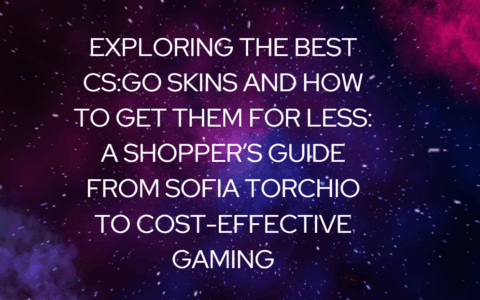 Esplorando le migliori skin di CS:GO e come ottenerle a meno: la guida di Sofia Torchio per un gaming conveniente